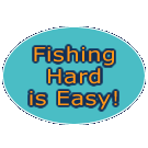 Fishing Hard is Easy!