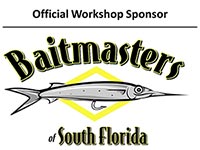 Official workshop sponsor: Baitmasters of South Florida